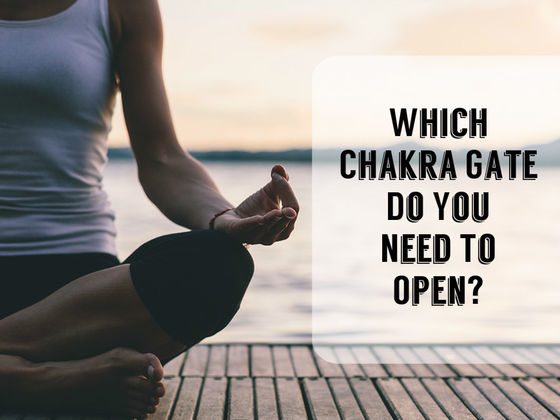 Which Chakra Gate Do You Need To Open?